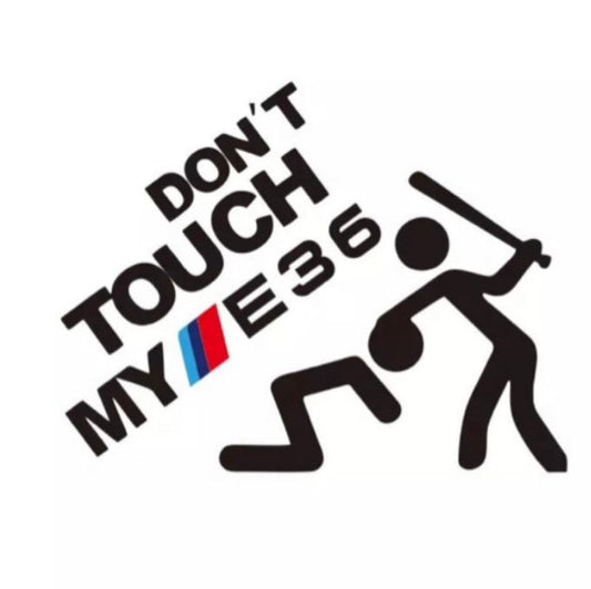 “DON'T TOUCH MY E36” sticker